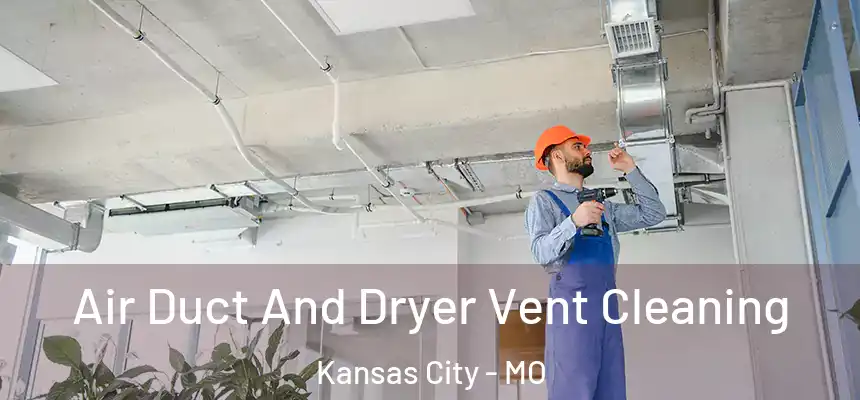 Air Duct And Dryer Vent Cleaning Kansas City - MO
