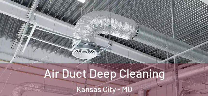  Air Duct Deep Cleaning Kansas City - MO
