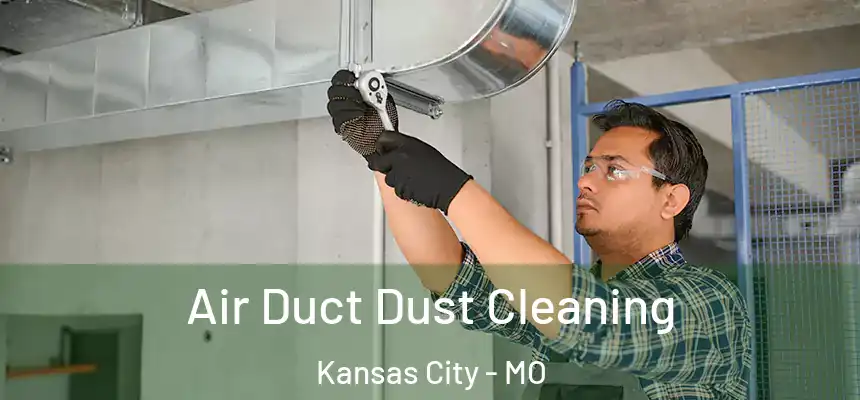 Air Duct Dust Cleaning Kansas City - MO