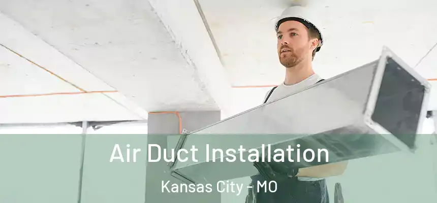  Air Duct Installation Kansas City - MO