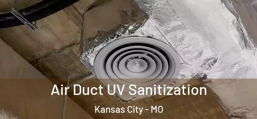 Air Duct UV Sanitization Kansas City - MO