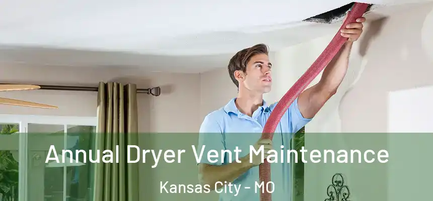 Annual Dryer Vent Maintenance Kansas City - MO