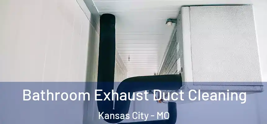  Bathroom Exhaust Duct Cleaning Kansas City - MO