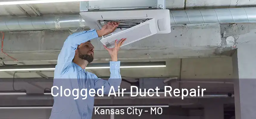  Clogged Air Duct Repair Kansas City - MO