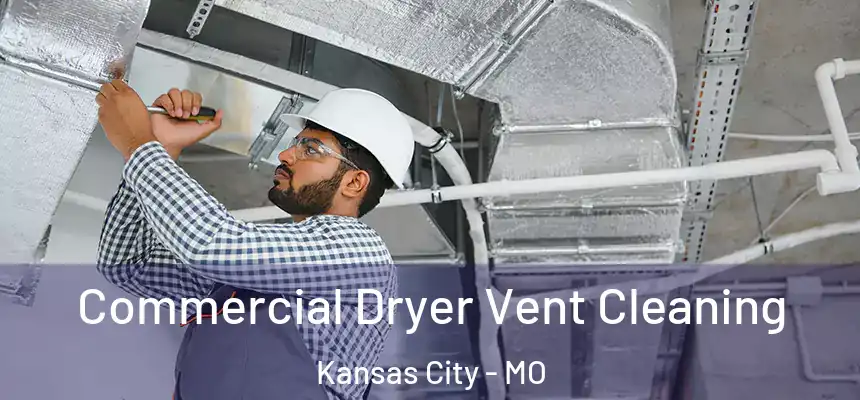 Commercial Dryer Vent Cleaning Kansas City - MO