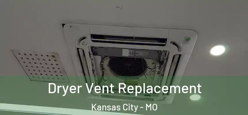 Dryer Vent Replacement Kansas City - MO