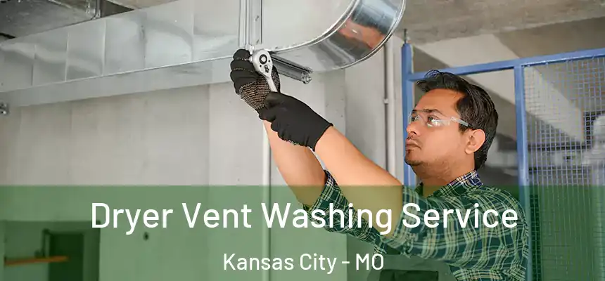 Dryer Vent Washing Service Kansas City - MO
