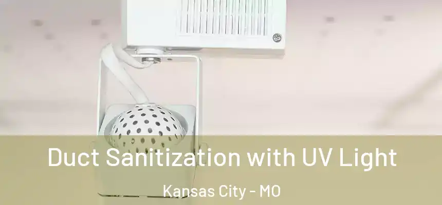 Duct Sanitization with UV Light Kansas City - MO