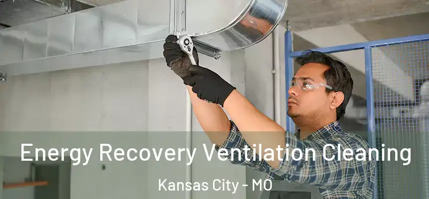 Energy Recovery Ventilation Cleaning Kansas City - MO