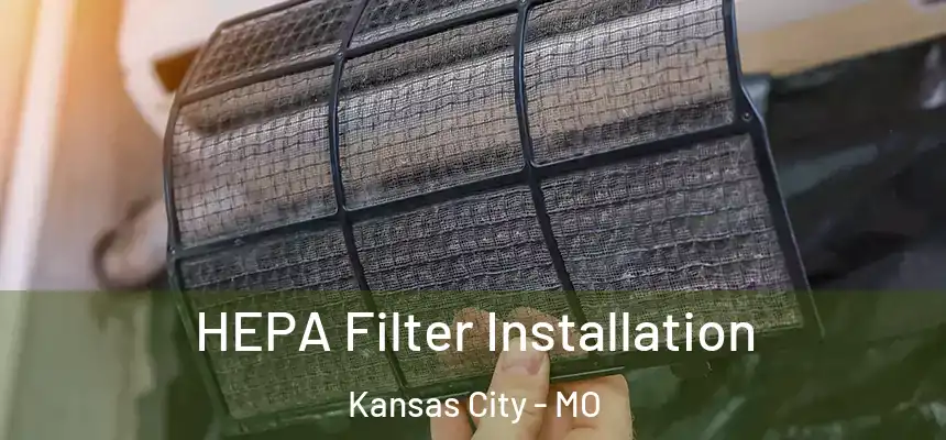 HEPA Filter Installation Kansas City - MO