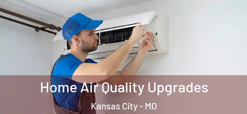  Home Air Quality Upgrades Kansas City - MO