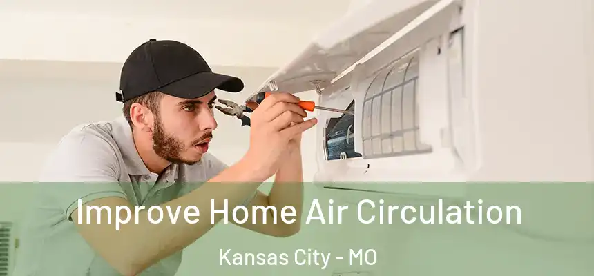 Improve Home Air Circulation Kansas City - MO