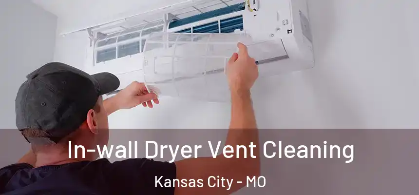 In-wall Dryer Vent Cleaning Kansas City - MO