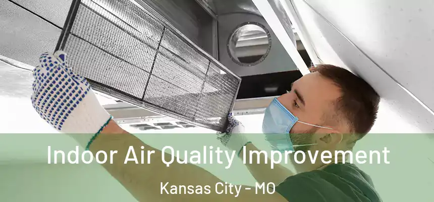 Indoor Air Quality Improvement Kansas City - MO