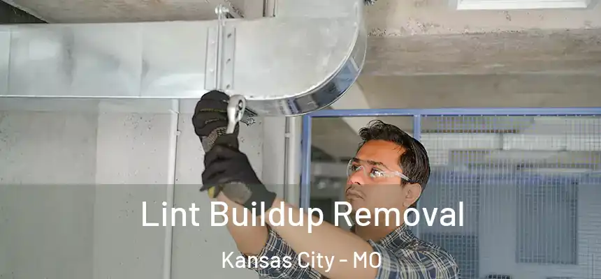 Lint Buildup Removal Kansas City - MO