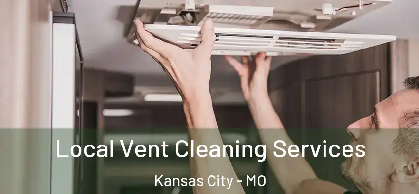 Local Vent Cleaning Services Kansas City - MO