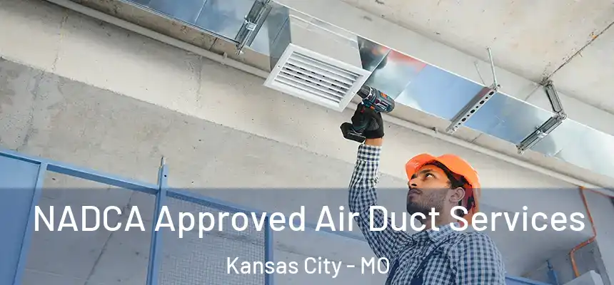 NADCA Approved Air Duct Services Kansas City - MO