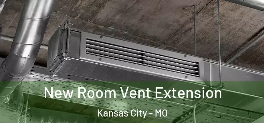  New Room Vent Extension Kansas City - MO