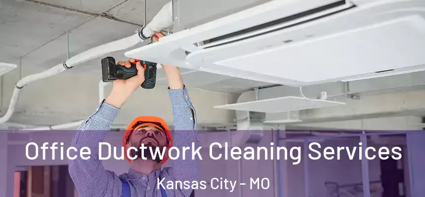 Office Ductwork Cleaning Services Kansas City - MO