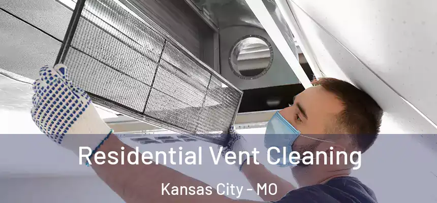  Residential Vent Cleaning Kansas City - MO