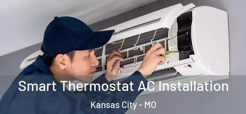 Smart Thermostat AC Installation Kansas City - MO