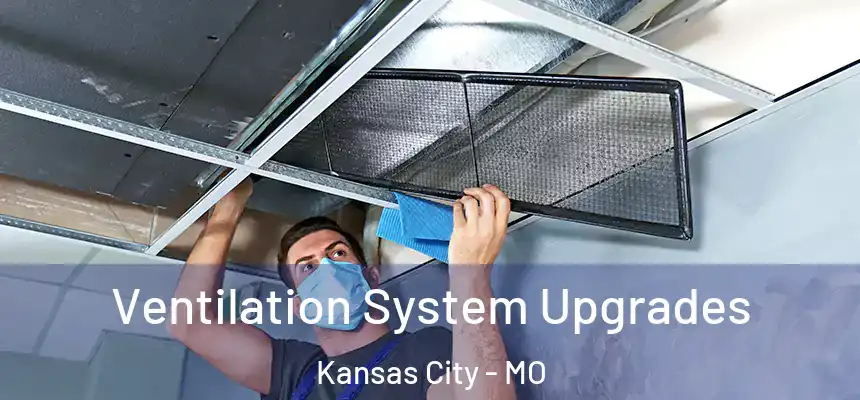 Ventilation System Upgrades Kansas City - MO