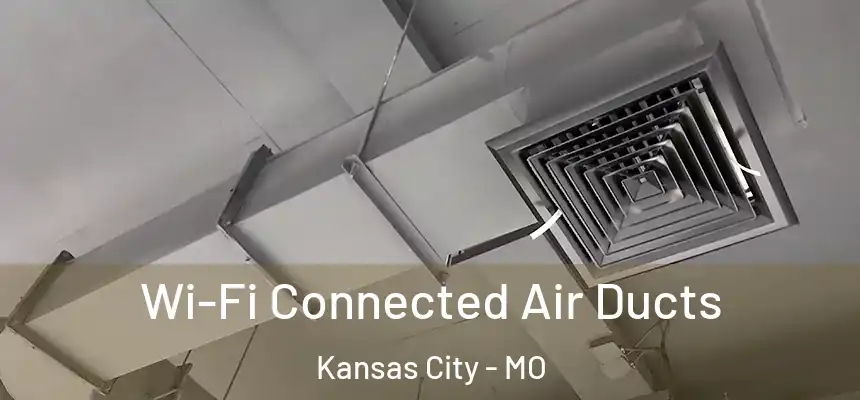 Wi-Fi Connected Air Ducts Kansas City - MO